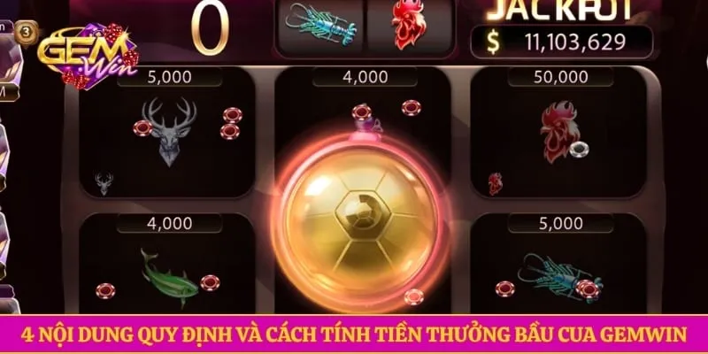 4 nội dung quy định và cách tính tiền thưởng bầu cua GEMWIN