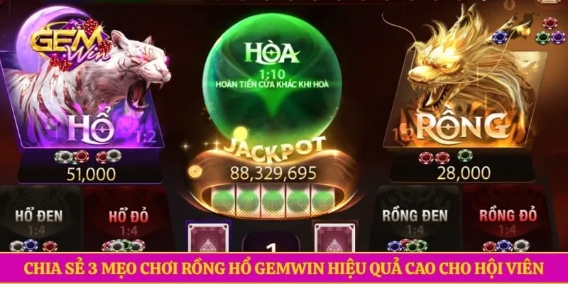 Rồng hổ GEMWIN - Hướng Dẫn Từ A Đến Z Bí Kíp Chơi Cực Đỉnh Chia sẻ 3 mẹo chơi rồng hổ GEMWIN hiệu quả cao cho hội viên