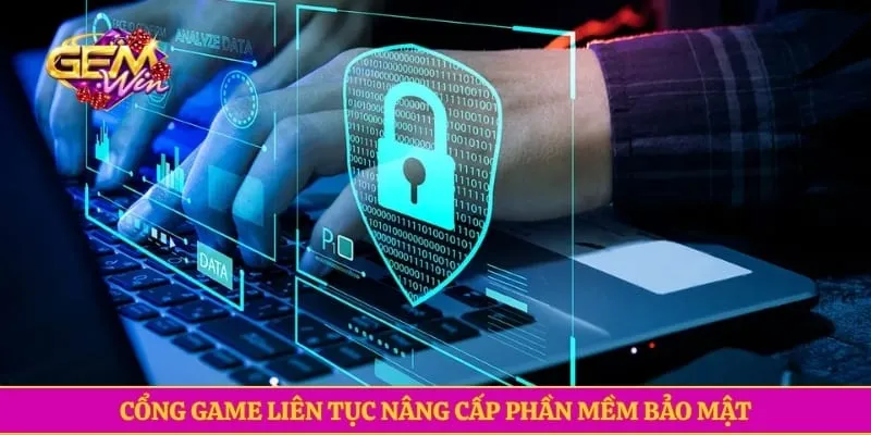 Cổng game liên tục nâng cấp phần mềm bảo mật